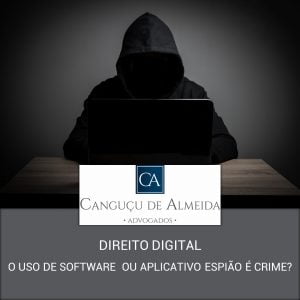 Sobre o uso de aplicativo e software espião, é crime?!