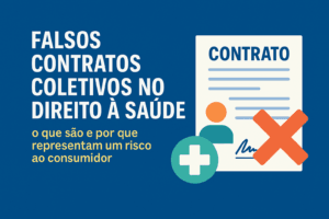 Falsos Contratos Coletivos no Direito à Saúde: o que são e por que representam um risco ao consumidor