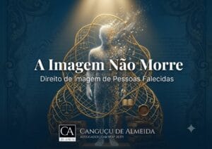 Direito de Imagem de Pessoas Falecidas: quem protege e como protege